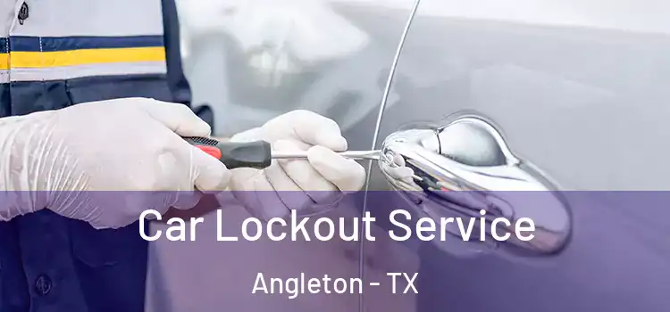 Car Lockout Service Angleton - TX