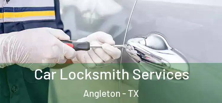 Car Locksmith Services Angleton - TX